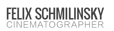 Felix Schmilinsky | Cinematographer